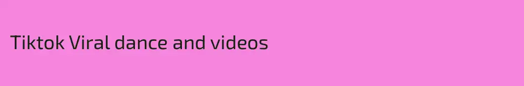 Tiktok Viral dance and videos